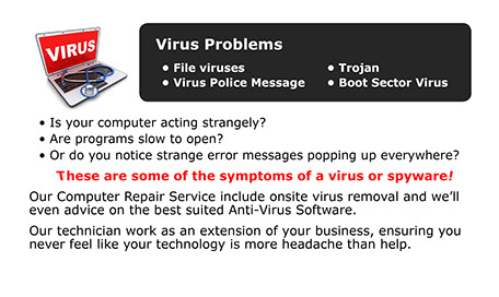 We fix any virus, trojan, worm, malware or spyware related computer problems.